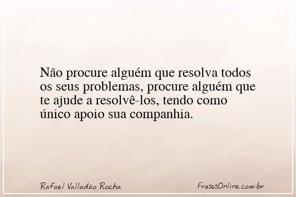 Frase de Rafael Valladão Rocha