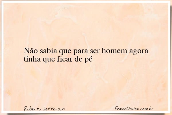 Frase de Roberto Jefferson