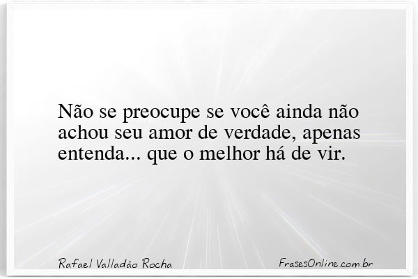 Frase de Rafael Valladão Rocha