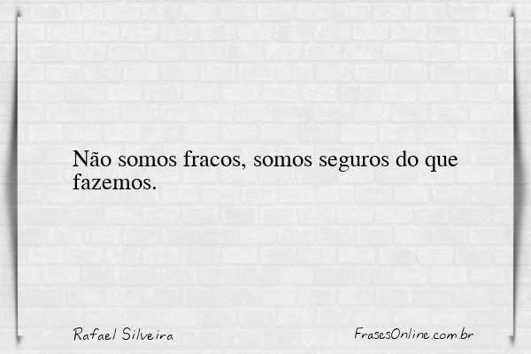 Frase de Rafael Silveira