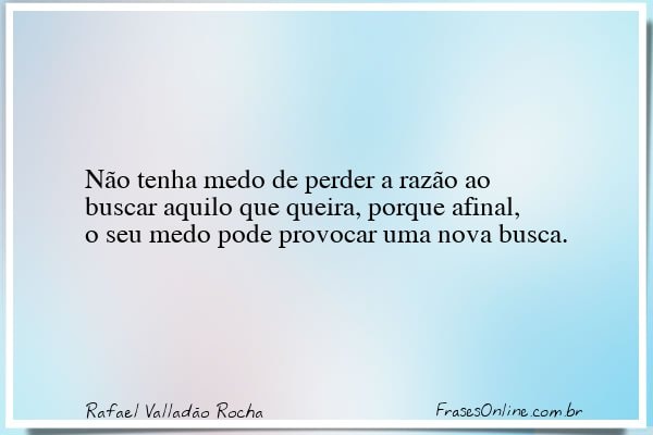 Frase de Rafael Valladão Rocha