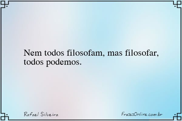 Frase de Rafael Silveira