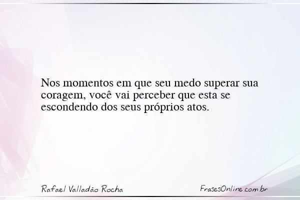 Frase de Rafael Valladão Rocha