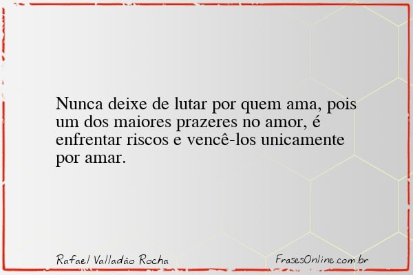 Frase de Rafael Valladão Rocha