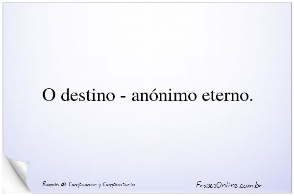 Frase de Ramón de Campoamor y Campoosorio