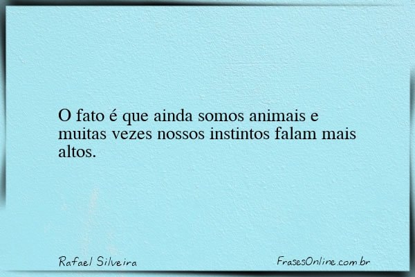 Frase de Rafael Silveira