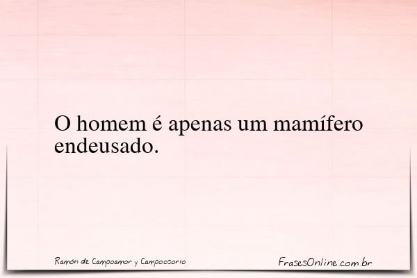 Frase de Ramón de Campoamor y Campoosorio