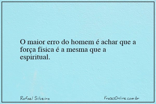 Frase de Rafael Silveira