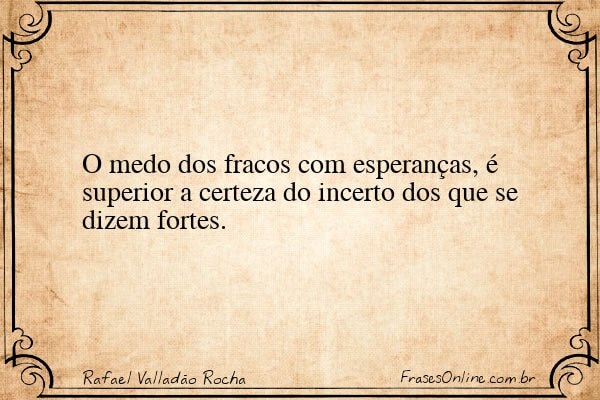 Frase de Rafael Valladão Rocha