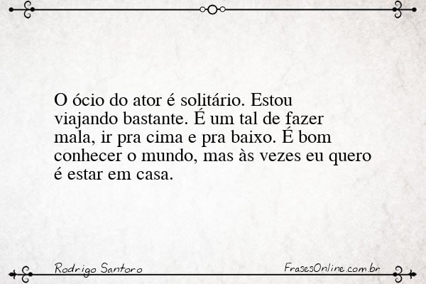 Frase de Rodrigo Santoro