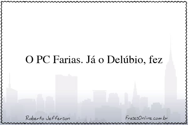 Frase de Roberto Jefferson