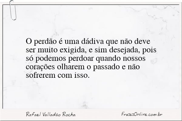 Frase de Rafael Valladão Rocha