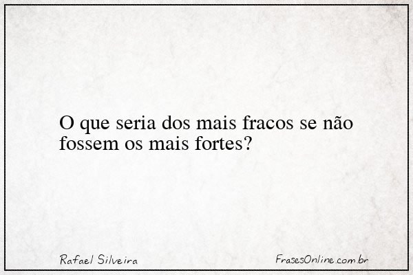 Frase de Rafael Silveira