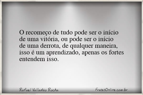 Frase de Rafael Valladão Rocha