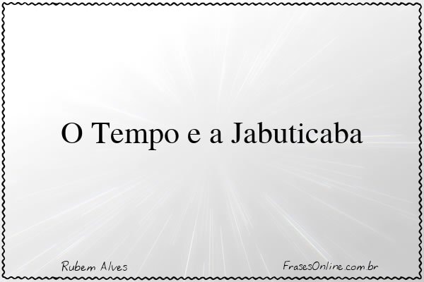 Frase de Rubem Alves