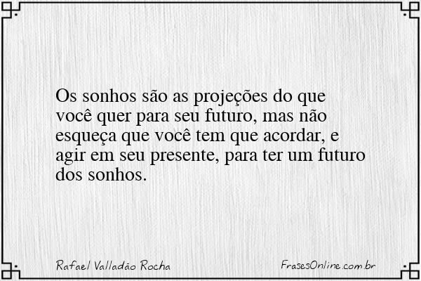 Frase de Rafael Valladão Rocha