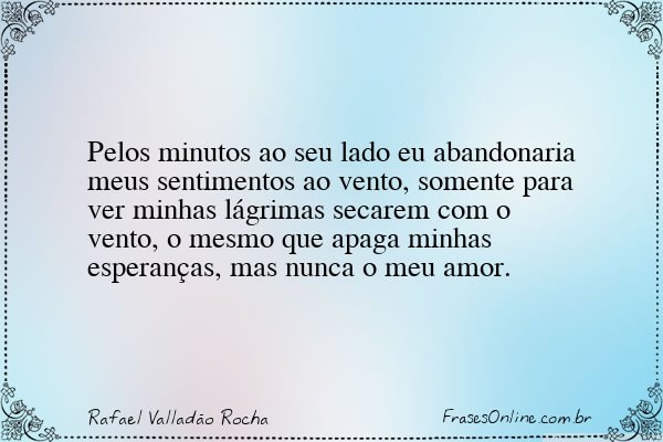 Frase de Rafael Valladão Rocha