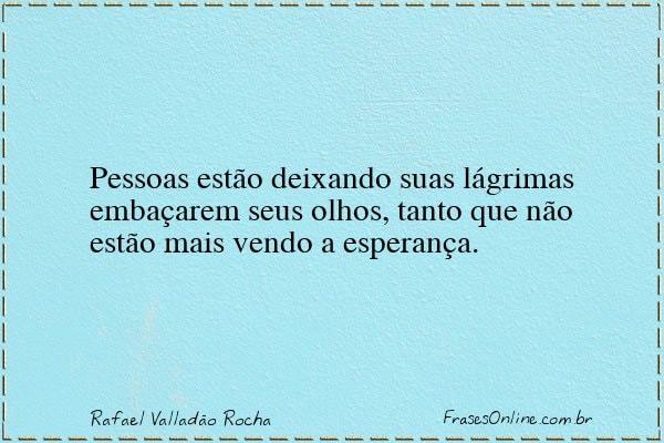 Frase de Rafael Valladão Rocha