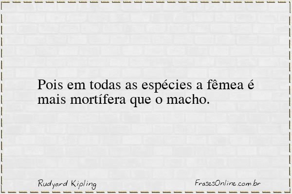 Frase de Rudyard Kipling