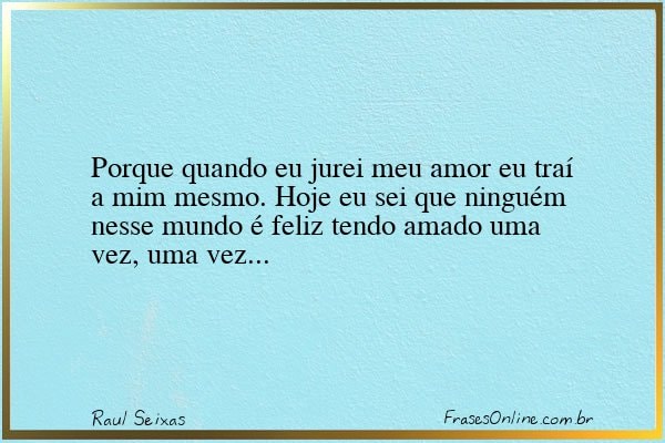 Frase de Raul Seixas