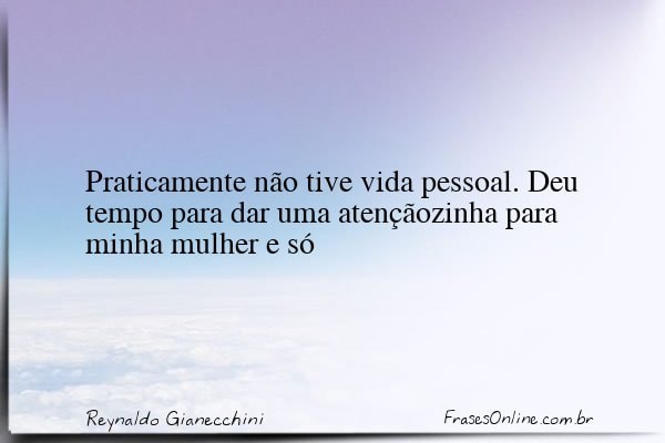 Frase de Reynaldo Gianecchini