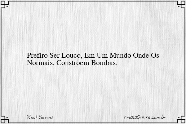 Frase de Raul Seixas