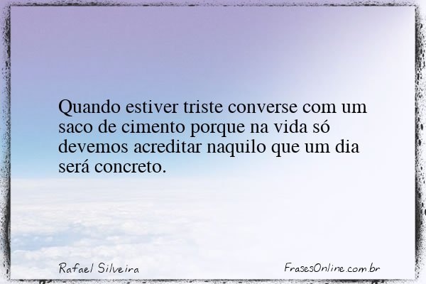 Frase de Rafael Silveira