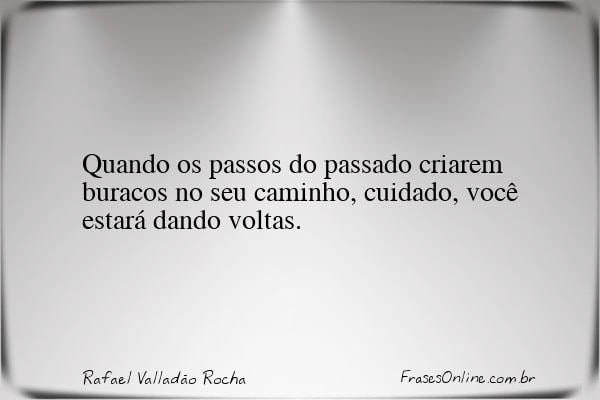 Frase de Rafael Valladão Rocha