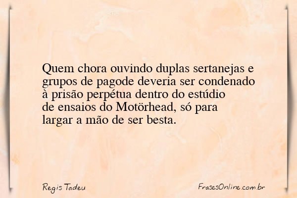 Frase de Regis Tadeu