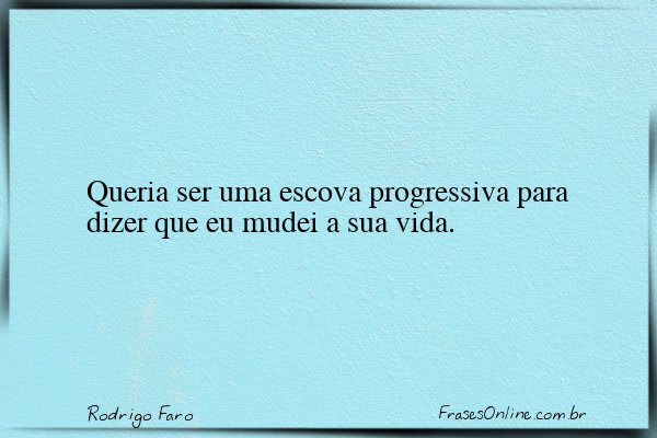 Frase de Rodrigo Faro