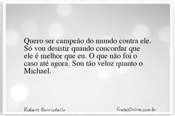 Frase de Rubens Barrichello
