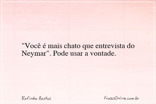 Frase de Rafinha Bastos