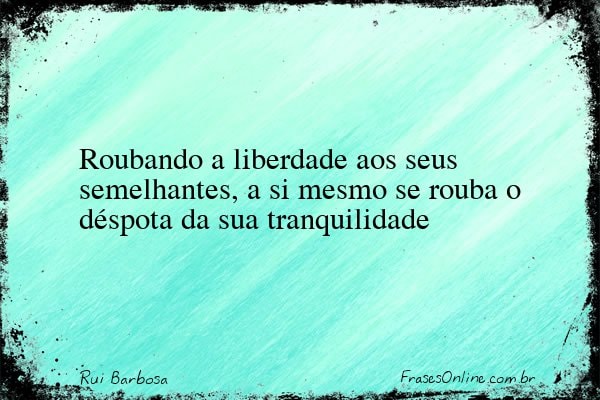 Frase de Rui Barbosa