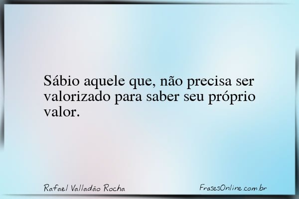 Frase de Rafael Valladão Rocha