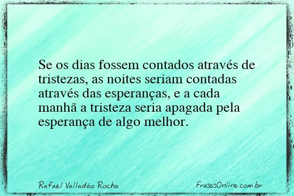 Frase de Rafael Valladão Rocha