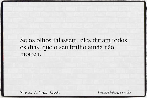 Frase de Rafael Valladão Rocha