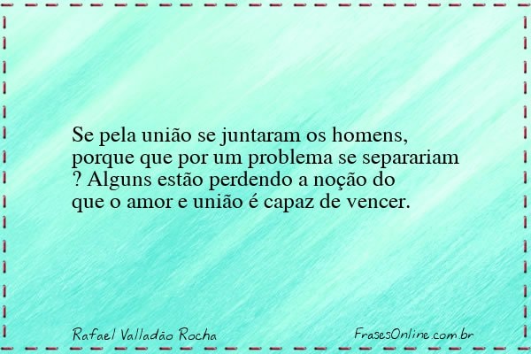 Frase de Rafael Valladão Rocha