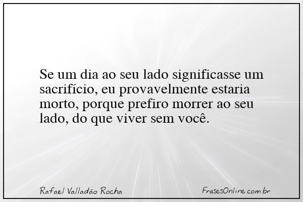 Frase de Rafael Valladão Rocha