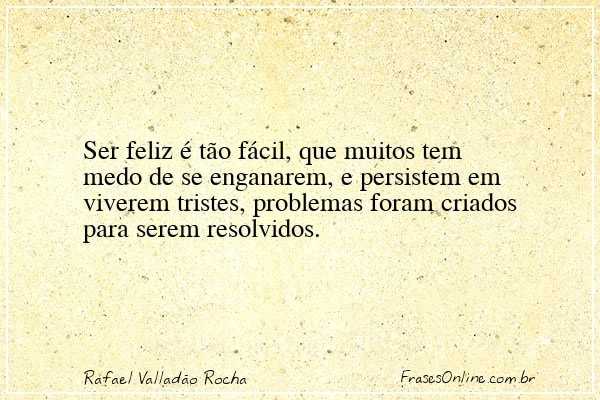 Frase de Rafael Valladão Rocha