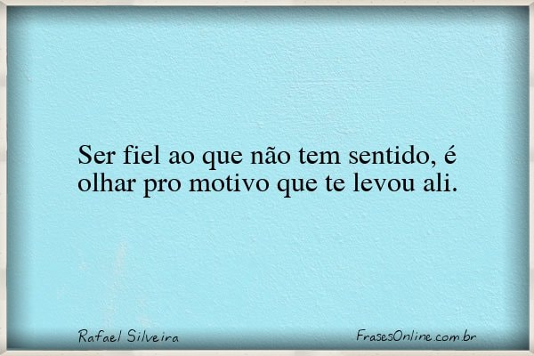 Frase de Rafael Silveira