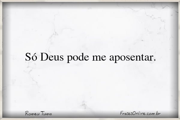 Frase de Romeu Tuma
