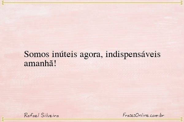 Frase de Rafael Silveira