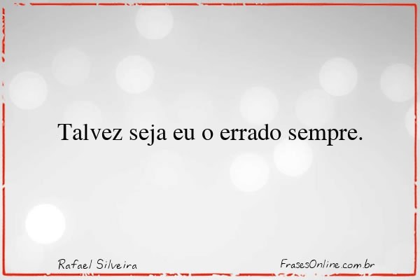Frase de Rafael Silveira