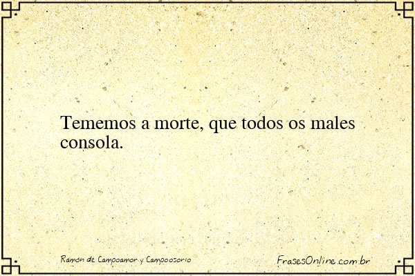 Frase de Ramón de Campoamor y Campoosorio
