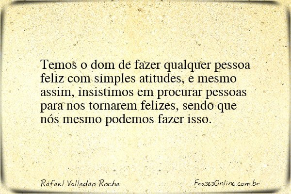 Frase de Rafael Valladão Rocha