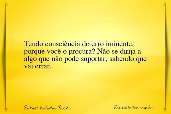 Frase de Rafael Valladão Rocha