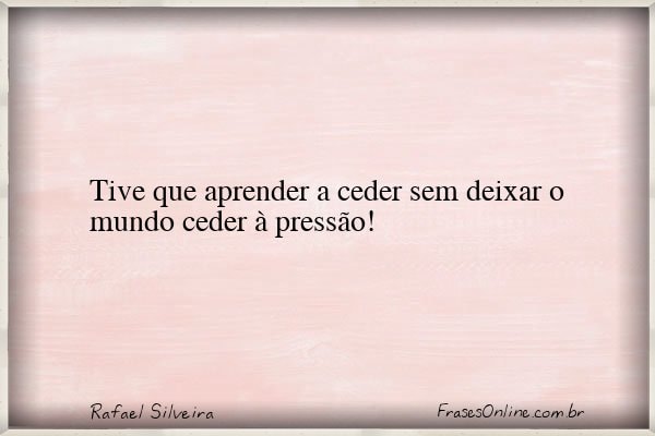 Frase de Rafael Silveira