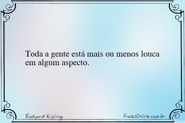 Frase de Rudyard Kipling
