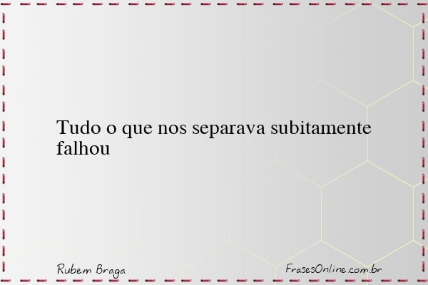 Frase de Rubem Braga