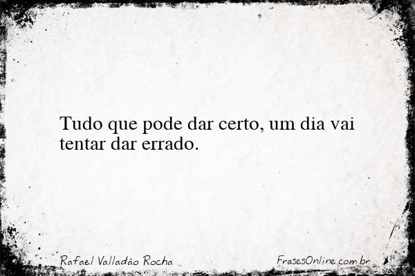 Frase de Rafael Valladão Rocha